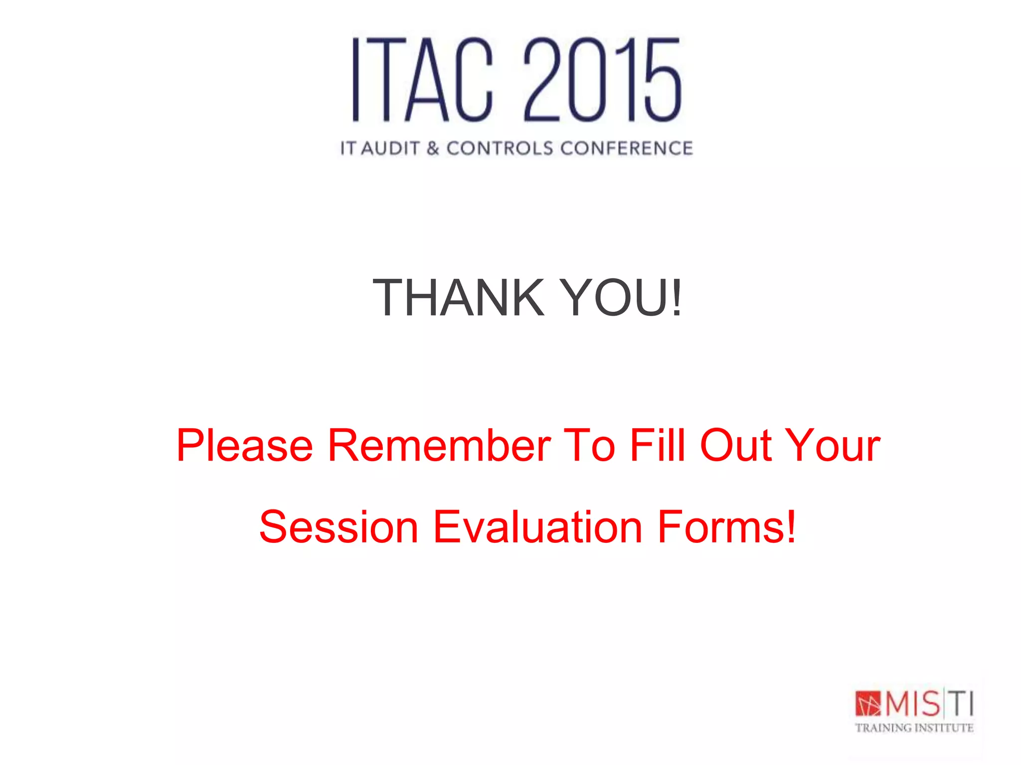 THANK YOU!
Please Remember To Fill Out Your
Session Evaluation Forms!
 