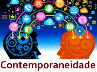 Contemporaneidade	
  
 