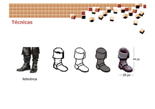 Técnicas




                         44 px




                 26 px
    Referência
 