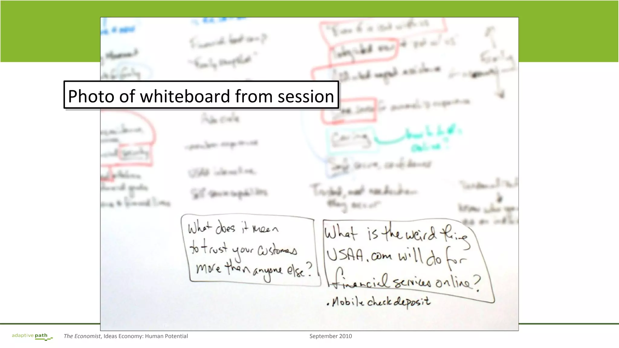 The Economist, Ideas Economy: Human Potential September 2010
Image Frame
Photo of whiteboard from sessionPhoto of whiteboard from session
 