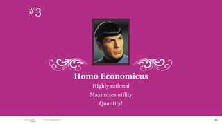 #3




                             Homo Economicus
                                 Highly rational
                                Maximizes utility
                                   Quantity!

      © 2010 adaptive path                          15
 
