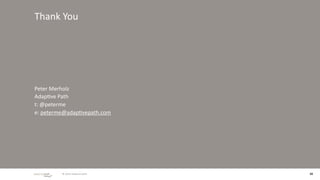 Thank You




Peter Merholz
Adap/ve Path
t: @peterme
e: peterme@adap/vepath.com




          © 2010 adaptive path   33
 