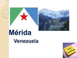 Mérida
Venezuela
 