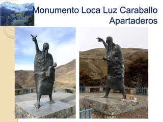 Monumento Loca Luz Caraballo
Apartaderos
