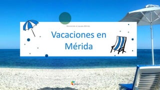 Bienvenido al equipo Mérida
Vacaciones en
Mérida
 