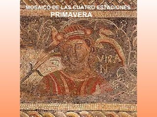 MOSAICO DE LAS CUATRO ESTACIONES

PRIMAVERA

 