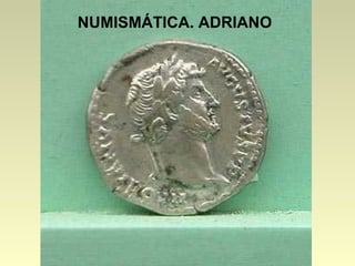 NUMISMÁTICA. ADRIANO

 
