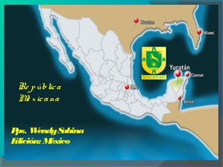 Pps. WendySabina
Edición: México
Re pública
Me xicana
 