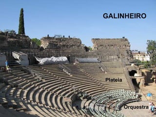 Plateia
Orquestra
GALINHEIRO
 