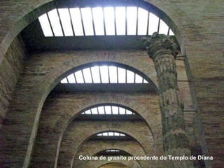 Coluna de granito procedente do Templo de Diana
 
