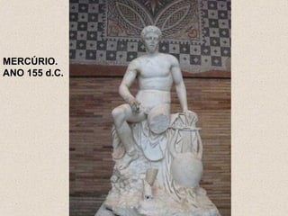 MERCÚRIO.
ANO 155 d.C.
 