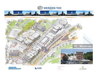 MERIDEN TOD




              ITC / Mixed-use
 