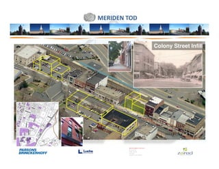 MERIDEN TOD



              Colony Street Infill
 