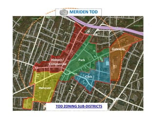 MERIDEN TOD




                                     Gateway


      Historic/      Park
     Commercial


                            Civic


Hanover




          TOD ZONING SUB-DISTRICTS
 