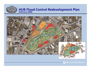 HUB Flood Control Redevelopment Plan
(February 2008)
 