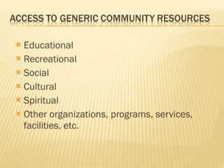 Educational Recreational Social Cultural Spiritual Other organizations, programs, services, facilities, etc. 