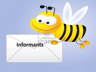 Informants
 