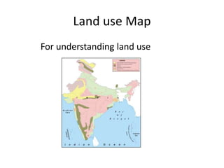 Land use Map
For understanding land use