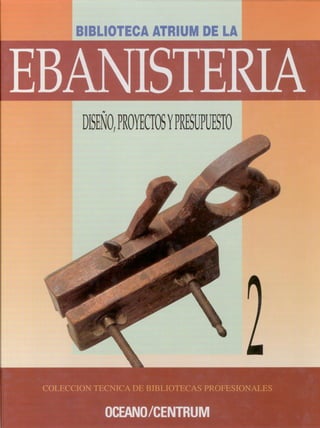 Merino A. - Biblioteca atrium de la Ebanisteria. Tomo II. Diseno, proyectos y presupuesto.pdf