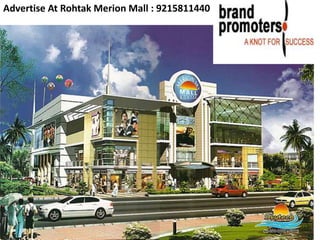 Advertise At Rohtak Merion Mall : 9215811440
 