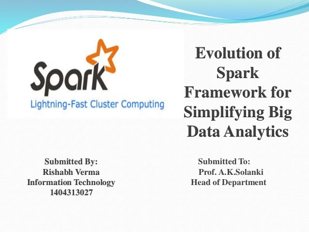 Evolution of spark framework for simplifying data analysis.