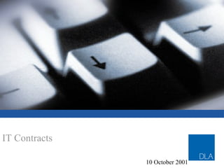 IT Contracts CONTRACTUAL ISSUES - INCLUDING LIMITS OF LIABILITY AND WARRANTIES 10 October 2001 
