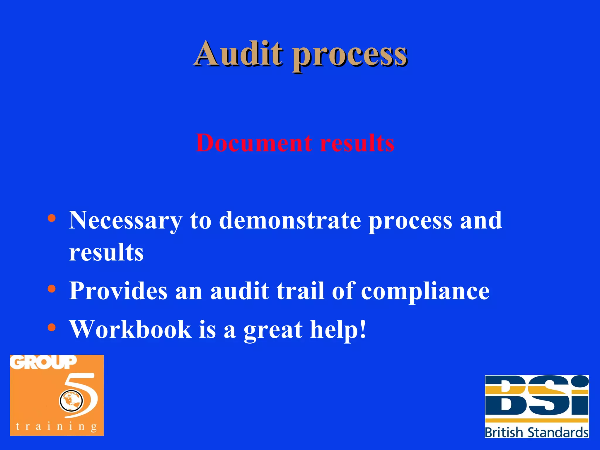 Audit process Document results Necessary to demonstrate process and results Provides an audit trail of compliance Workbook is a great help! 