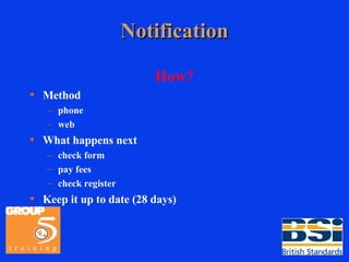 Notification How? Method phone web What happens next check form pay fees check register Keep it up to date (28 days) 
