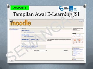 APLIKASI 5


Tampilan Awal E-Learning JSI
 