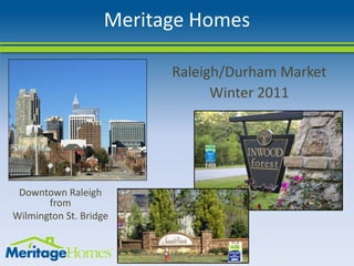 Meritage Homes
Raleigh/Durham Market
Winter 2011
Downtown Raleigh
from
Wilmington St. Bridge
 