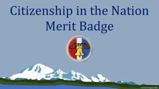 Citizenship in the Nation
Merit Badge
Version 4 August 2020
 