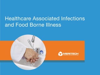 Healthcare Associated Infections
and Food Borne Illness
 