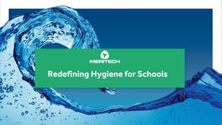 Redefining Hygiene for Schools
 