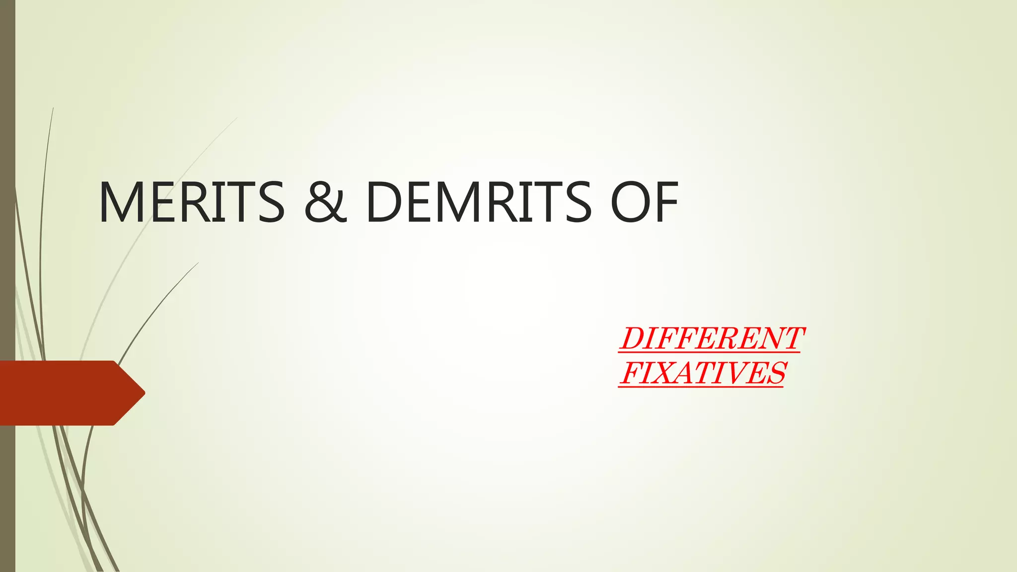 Merits and demerits of different fixatives | PPTX