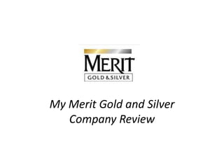 My Merit Gold and Silver
Company Review
 