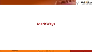 MeritWays
6/17/2014 Proprietary and Confidential 1
 