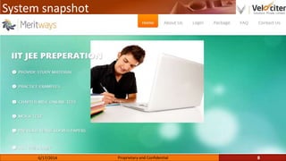 System snapshot
8Proprietary and Confidential6/17/2014
 