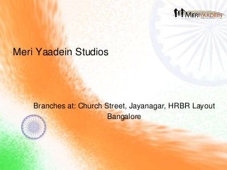 Meri Yaadein Studios
Branches at: Church Street, Jayanagar, HRBR Layout
Bangalore
 