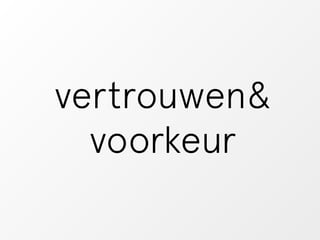 vertrouwen& 
voorkeur 
 