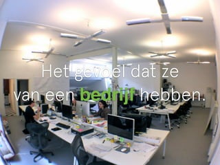 Merk 
Het gevoel dat ze 
Een merk is hoe je door 
anderen wordt ervaren. 
van een bedrijf hebben. 
De optelsom van 
verhalen en ervaringen met jou. 
 