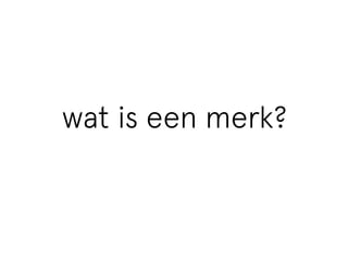 wat is een merk? 
 