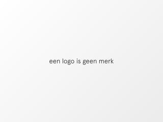 een logo is geen merk 
 