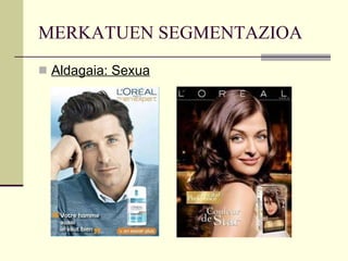 MERKATUEN SEGMENTAZIOA Aldagaia: Sexua 