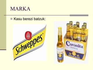 MARKA Kasu berezi batzuk: 