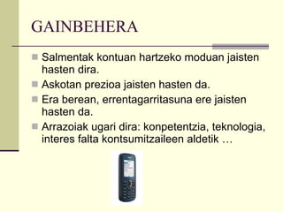 GAINBEHERA Salmentak kontuan hartzeko moduan jaisten hasten dira. Askotan prezioa jaisten hasten da. Era berean, errentagarritasuna ere jaisten hasten da. Arrazoiak ugari dira: konpetentzia, teknologia, interes falta kontsumitzaileen aldetik … 