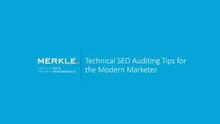 Technical SEO Auditing Tips for
the Modern Marketer
 