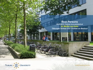 Best Persons
22-05-2014, Socius Innovatiefestival
dr. Merlijn van Hulst
Tilburgse School voor Politiek en Bestuur
 