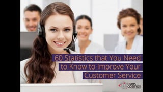 60 Statistics that You Need to Know to Improve Your Customer Service