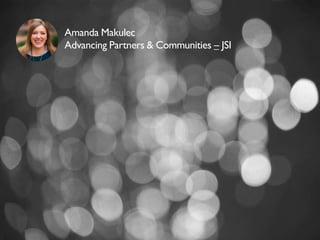 Amanda Makulec
Advancing Partners & Communities – JSI
 