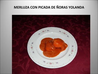 MERLUZA CON PICADA DE ÑORAS YOLANDA 